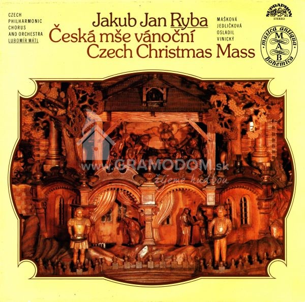 Jakub Jan Ryba - Czech Philharmonic Chorus And Czech Philharmonic Orchestra, Lubomír Mátl – Česká Mše Vánoční = Czech Christmas Mass