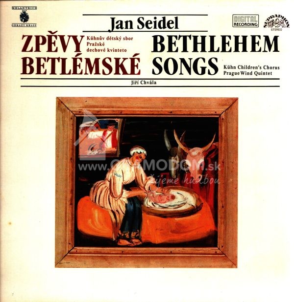 Jan Seidel - Kühnův Dětský Sbor, Pražské Dechové Kvinteto, Jiří Chvála – Zpěvy Betlémské (Bethlehem Songs)